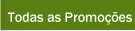 Todas as promo&ccedil;&otilde;es